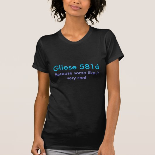Gliese 581d, omdat sommigen het erg cool vinden. t-shirt (Voorkant)