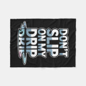 Glijd Niet Over Mijn Drip Grappige Quote Fleece Deken (Voorkant (Horizontaal))