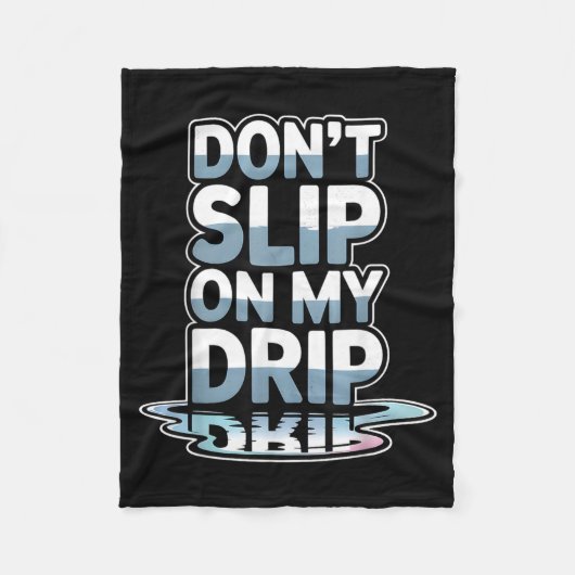Glijd Niet Over Mijn Drip Grappige Quote Fleece Deken (Voorkant)