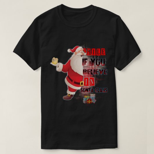 Glimlach als je in de kerstman gelooft t-shirt (Design voorkant)