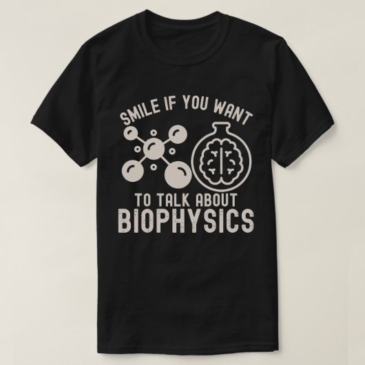 Glimlach als je over biofysica wilt praten t-shirt (Design voorkant)
