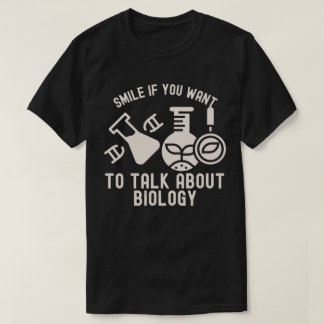 Glimlach als je over biologie wilt praten t-shirt