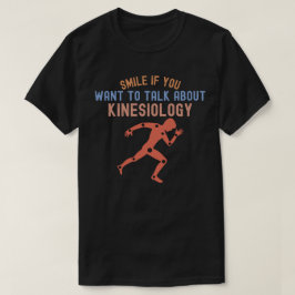 Glimlach als je over kinesiologie wilt praten t-shirt