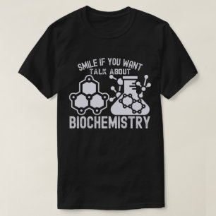 Glimlach als je wilt praten over biochemie t-shirt