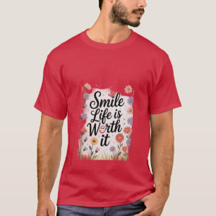 Glimlach, het leven is de moeite waard t-shirt