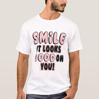 GLIMLACH, HET ZIET ER GOED UIT! T-SHIRT