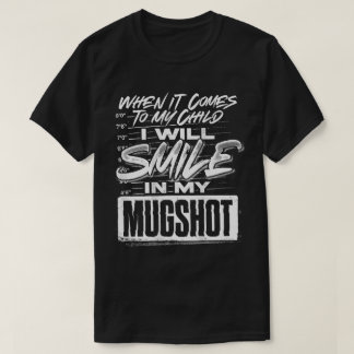 Glimlach in mijn Mugshot Ouderschap Quote T-shirt