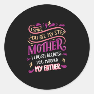 Glimlach je bent mijn stiefmoeder ik lach vader ronde sticker