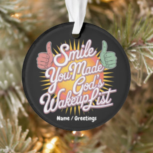 Glimlach! Je staat op Gods Wekkerlijst Opbeurend D Ornament