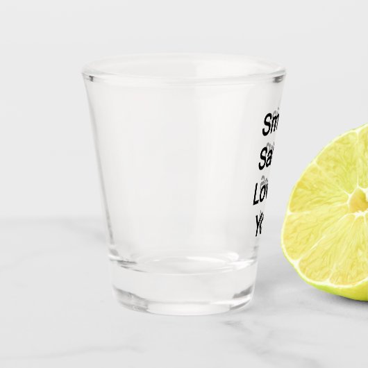 Glimlach, Satan houdt van je Shot Glas (Links)