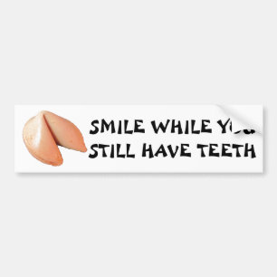 Glimlach terwijl je nog tanden Fortune Cookie hebt Bumpersticker