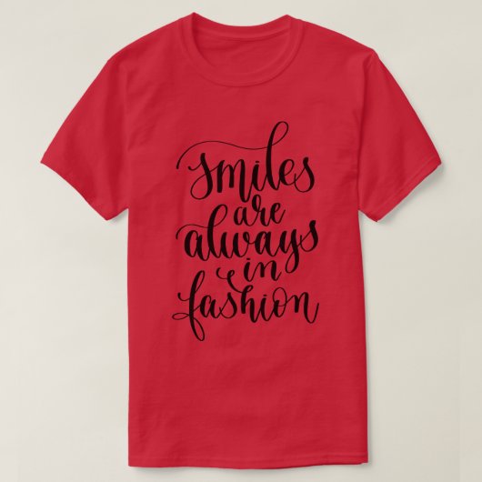 Glimlachen zijn altijd in Mode T-shirt (Design voorkant)