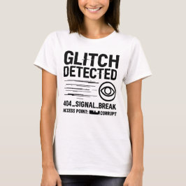 GLITCH GEDETECTEERD - beschadigde signaaloverdrach T-shirt
