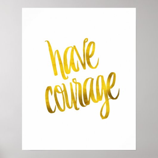 Glitter Courage Quote Faux Gold Foil Poster (Voorkant)