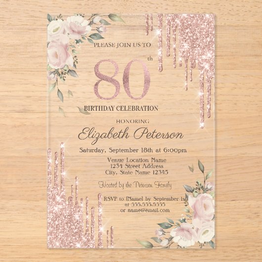 Glitter Drips Roos Gold Floral 80e verjaardag Acryl Uitnodigingen (Voorkant)