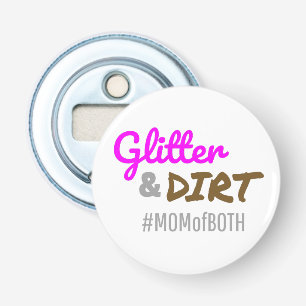 Glitter en Dirt Ma van Beide Moeder Goft Button Flesopener