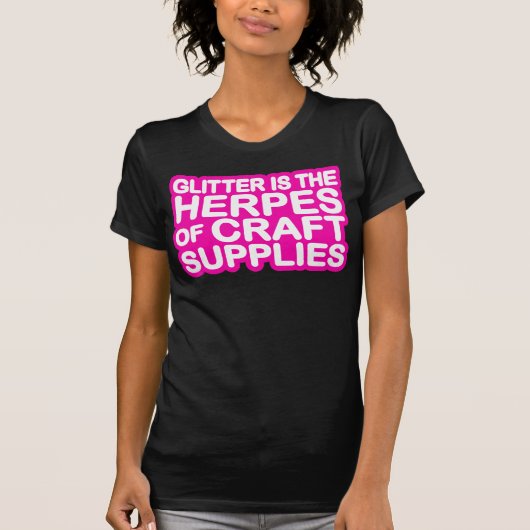Glitter is de Herpes of Craft Supplies T-shirt (Voorkant)