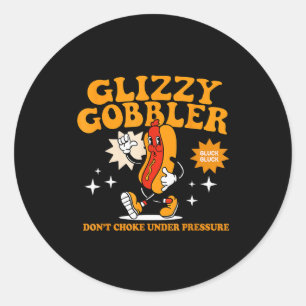 Glizzy Gobbler Geef niet toe onder druk, Grappige  Ronde Sticker
