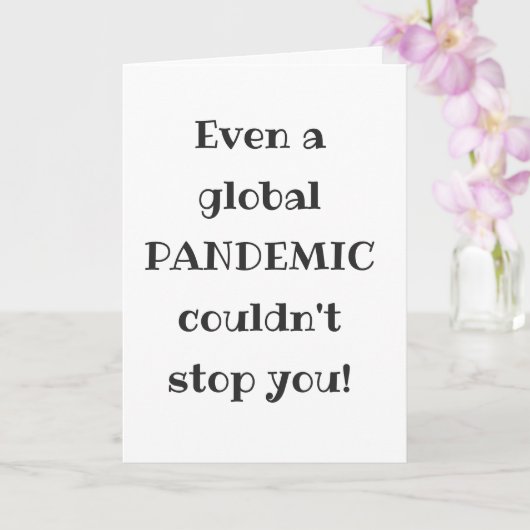 Global Pandemic - Funny Quote Afstuderen Kaart (Orchidee)