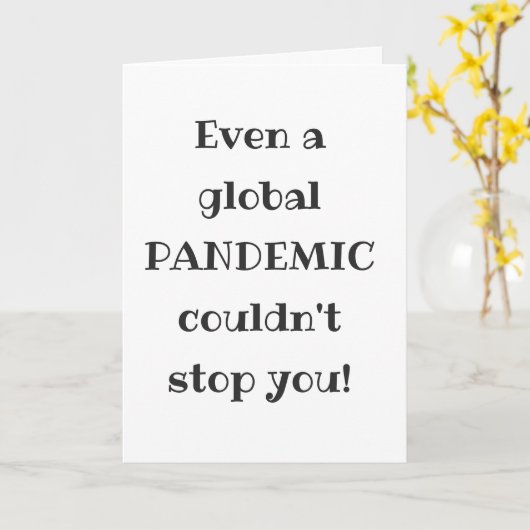 Global Pandemic - Funny Quote Afstuderen Kaart (Gele Bloem)