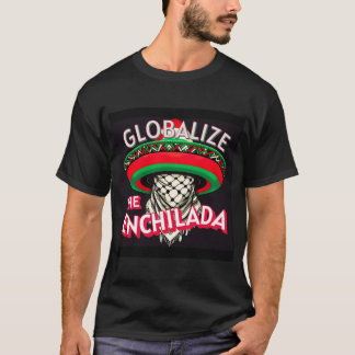 Globaliseer De Enchilada T-shirt