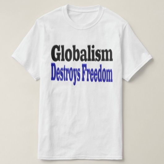 Globalisme vernietigt vrijheid t-shirt (Design voorkant)