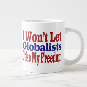 Globalisten nemen mijn vrijheid grote koffiekop