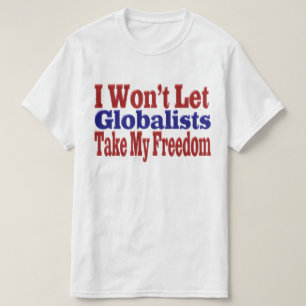 Globalisten nemen mijn vrijheid t-shirt