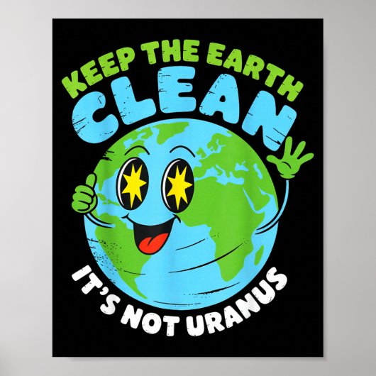 Globe houd de aarde schoon niet uranus leuk citaat poster (Voorkant)