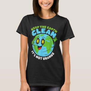Globe houd de aarde schoon niet uranus leuk citaat t-shirt