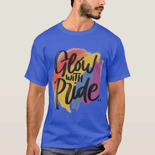 gloed met trots t-shirt (Voorkant)