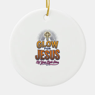 Gloei voor Jezus Laat je licht schijnen Christelij Keramisch Ornament