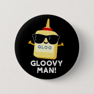 Gloovy Man Funny Super Glue Pun Dark BG Ronde Button 5,7 Cm