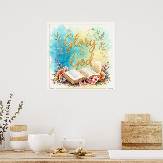 Glory to God - Inspirational artwork #2 Poster (Keuken)