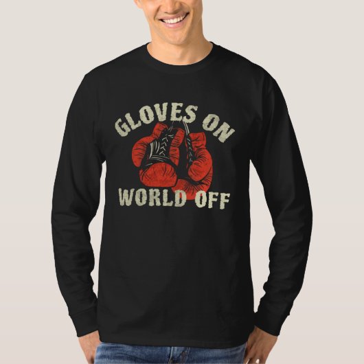 Gloves On World Off   Muay Thai T-shirt (Voorkant)