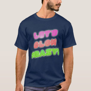Glow Crazy Cool Neon Gezegde T-shirt