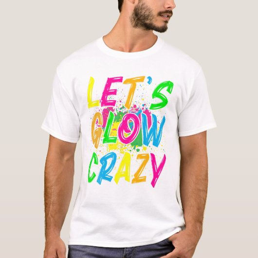 Glow Crazy Glow Party 80s Retro T-shirt (Voorkant)
