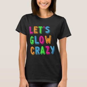 Glow Crazy Party - Grappig T-shirt