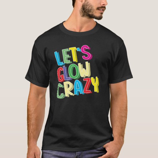 Glow Crazy Shirt - Glow Birthday Party Cool (Voorkant)