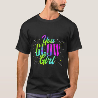 Glow Girl Funny Retro Neon Fluorescent Party W T-shirt