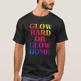 Glow Hard of Glow Home 70s 80s gloed T-shirt