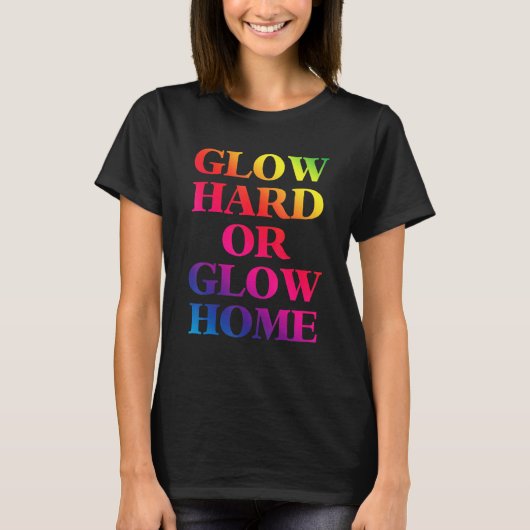 Glow Hard of Glow Home 70s 80s Glow 1 T-shirt (Voorkant)