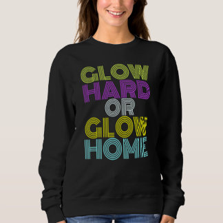 Glow Hard of Glow Home 70s 80s voor Man vrouw Trui