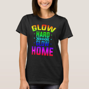 Glow Hard of Glow Home 80s Party 80s Theme Glow P T-shirt