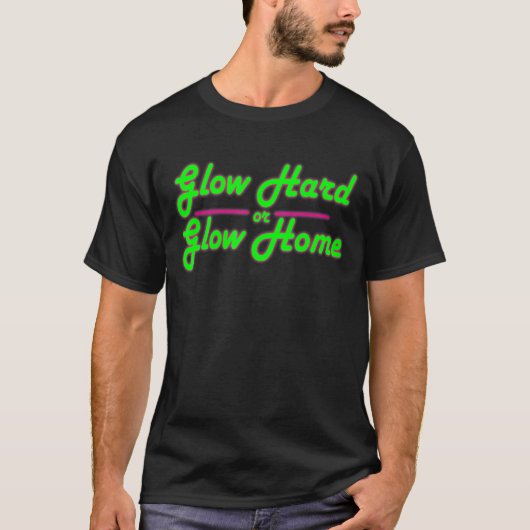 Glow Hard of Glow Home 80's Party T-shirt (Voorkant)