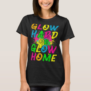 Glow Hard of Glow Home 80s Retro Kostuumfeest T-shirt