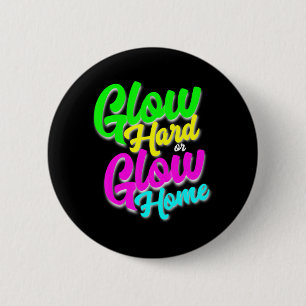 Glow Hard of Glow Home Neon Theme 80's Party T-shi Ronde Button 5,7 Cm