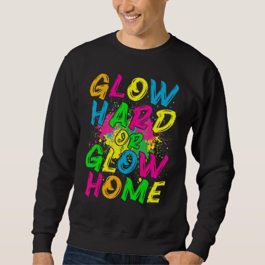 Glow Hard of Glow Thuis 80s Retro Verkleedfeest Trui (Voorkant)