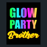 Glow Party Brother Retro 80s Birthday Gift Poster<br><div class="desc">Glow Party Brother Retro 80s Verjaardagsfeestgroep Het beste ongewone cadeau voor vrienden collega's en familieleden op bedankt met halloween-feestdagen. Deze grootste grote broer Design is een geweldig cadeau idee voor binnenkort grote broers te zijn. Grappig cadeau voor een broertje om te zijn,  zwangerschapsaankondiging en baby showers</div>