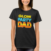 Glow Party Dad  Glow Party Father T-shirt (Voorkant)